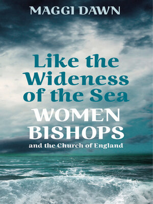cover image of Like the Wideness of the Sea: Women Bishops and the Church of England